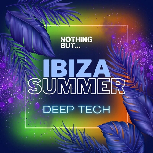 VA - Nothing But... Ibiza Summer Deep Tech [NBIBIZA005B]